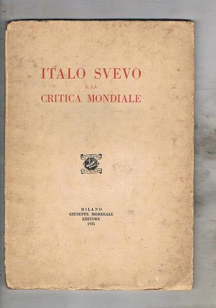 Italo Svevo e la critica mondiale. Brevi riassunti dalle critiche 1929-1931 - copertina
