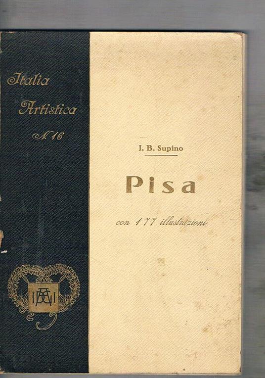 Pisa. Coll. Italia artistica n° 16 - Igino Benvenuto Supino - copertina