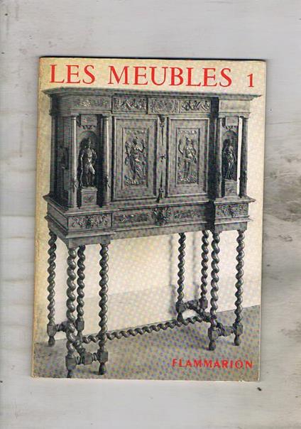 Les meubles fasc. I-III. divisi in De l'art antuie au style Louis XIV Du style Régence au style Louis XVI Du style Louis XVI au style E.mpire. Coll. Les arts decoratifs - Guillaume Janneau - copertina