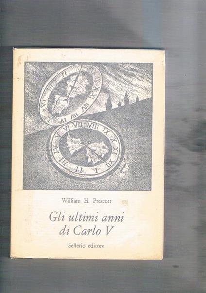 Gli ultimi anni di Carlo V - William H. Prescott - copertina