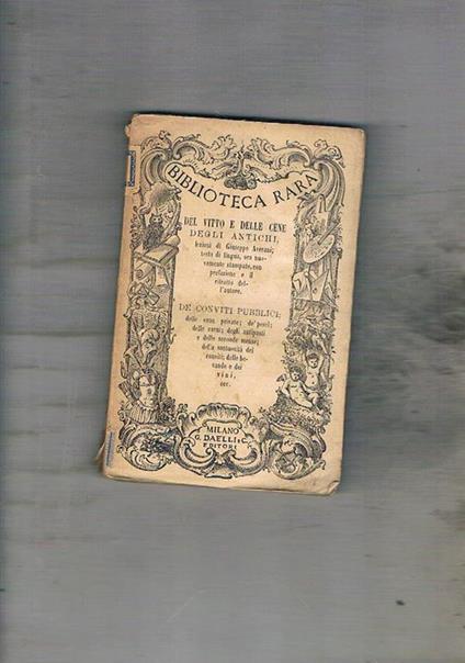 Del vitto e delle cene degli antichi. Lezioni di G. A. ora nuovamente stampate. Coll. biblioteca rara - Giuseppe Averani - copertina