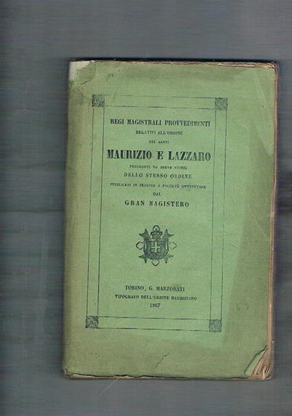 Regi magistrali provvedimenti relativi all’ordine dei santi Maurizio e Lazzaro preceduti da breve storia dello stesso ordine pubblicati in seguito a facoltà ottenutane dal Gran Magistero - copertina