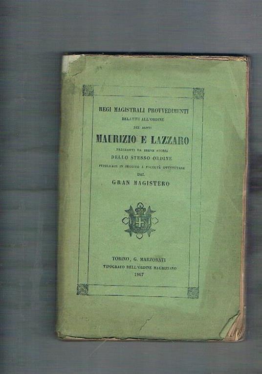 Regi magistrali provvedimenti relativi all’ordine dei santi Maurizio e Lazzaro preceduti da breve storia dello stesso ordine pubblicati in seguito a facoltà ottenutane dal Gran Magistero - copertina