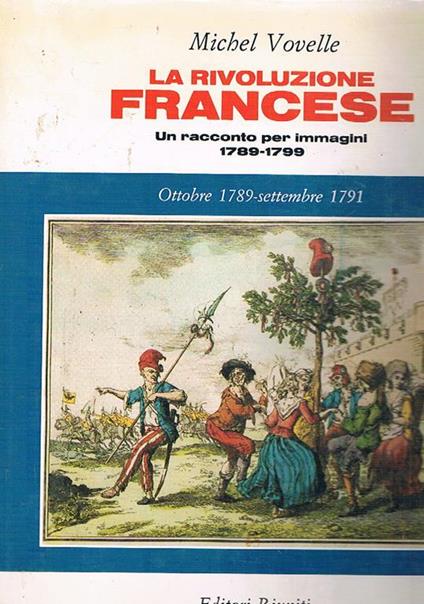 La Rivoluzione Francese un racconto per imamgini vol. I-V: dalla prerivoluzione all'ottobre 1789 ottobre 1789. settembre 1791 settembre 1791. giugno 1793 giugno 1793. pratile anno III pratile anno III. brumaio anno VIII - Michel Vovelle - copertina