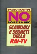 No non è la BBC. Scandali e segreti della Rai-TV