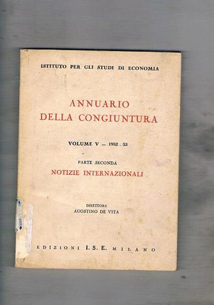 Annuario della congiuntura. Vol. V° 1952-53. Parte seconda notizie internazionali - copertina
