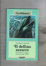 Il delfino azzurro. Un fantastico viaggio per mare sulla pista dei Fenici per la realizzazione di un documentario