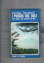 I pascoli del sole. Due ragazzi alle sorgenti del Nilo. Commento e glossario a cura degli autori