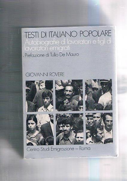 Testi di italiano popolare. Autobiografie di lavoratori e figli di lavoratori emigrati. Analisi scioglilingua - Giovanni Rovere - copertina