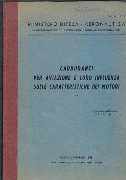 Carburanti per aviazione e loro influenza sulle caratteristiche dei motori. Tradotto da pubblicazione Usaf T.O.42B. 1-3 - copertina
