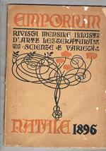 Emporium rivista n° Nate 1896 contiene: Le grandi capiti: Berlino arte retrospettiva: G. B. Tiepolo luoghi romiti: S. Maria di Vezzono Piemonte Betlemme ecc