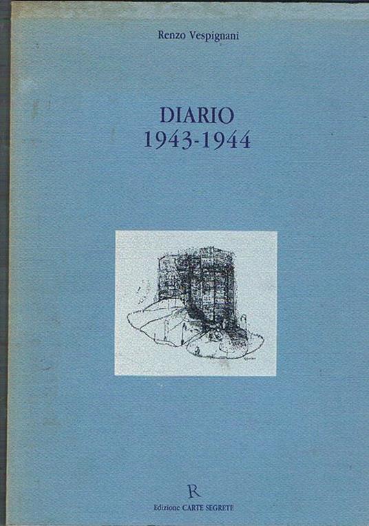 Diario 1943-1944. Catalogo della Mostra fatta al Palazzo delle Esposizoni di Roma nel 1991 - Renzo Vespignani - copertina