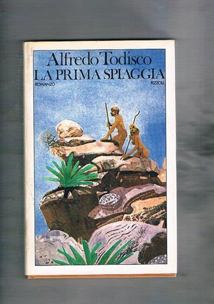 La prima spiaggia. Romanzo - Todisco Alfredo - copertina