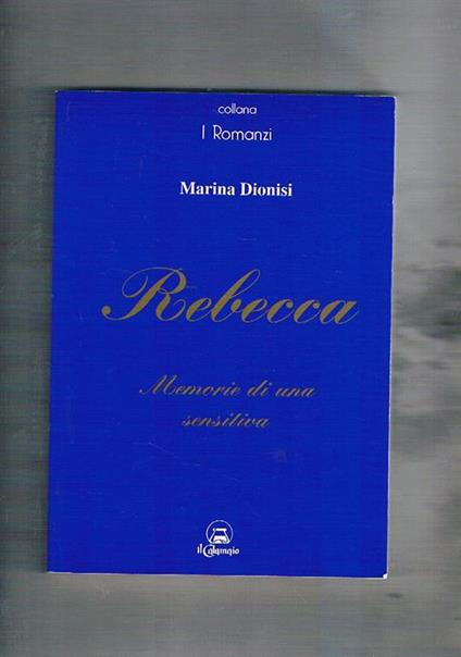 Rebecca memorie di una sensitiva. Romanzo - Marina Dionisi - copertina