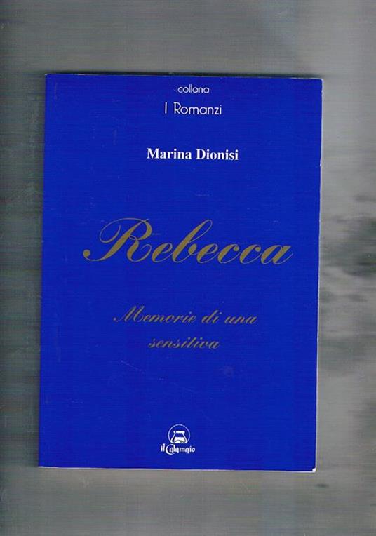 Rebecca memorie di una sensitiva. Romanzo - Marina Dionisi - copertina