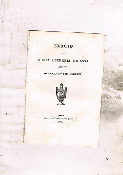 Elogio di Donna Lucrezia Ripanti scritto da Francesco Fabi Montani. Estratto dall'Album distrib. 41 anno IV - Francesco Fabi Montani - copertina