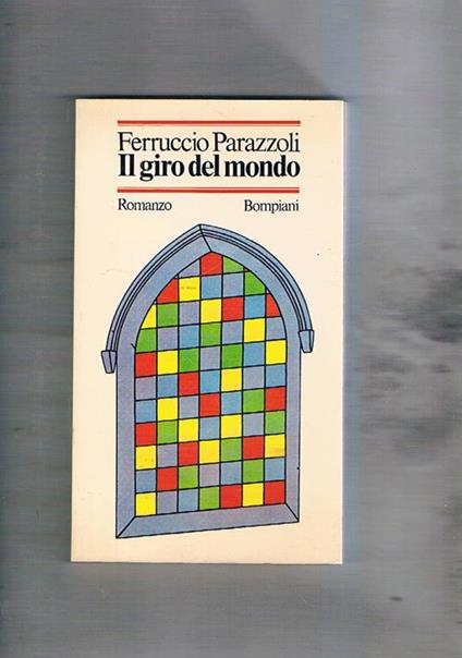 Il giro del mondo. Romanzo - Ferruccio Parazzoli - copertina