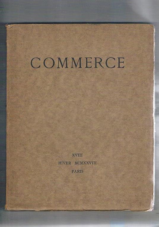 Commerce cahiers trimestriels XVIII hiver 1928. Montaigne di A. Gide Vieille Fargue di L.P. Fargue Poemes di R. Campbell note sur N. Hawthorne di V. Larbaud le cheval de Venise di G. Limbour Lèonard et les philosophes di P. Valery dépéches d'un - Paul Valéry - copertina