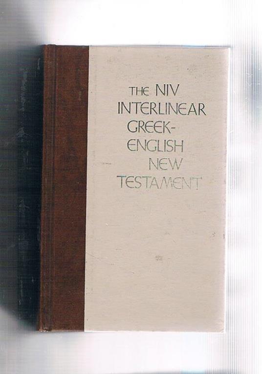 The New international version interlinear greek-english New Testament. The Nestle Greek Text with a Literal English tanslation - Alfred Marshall - copertina