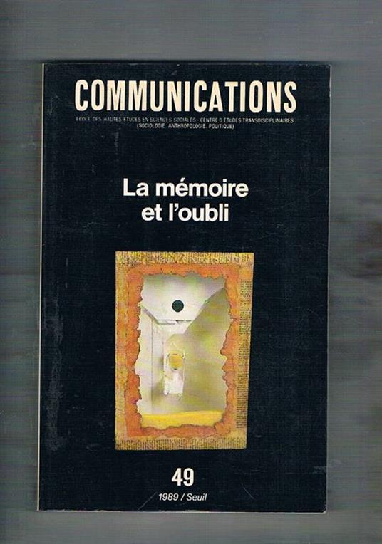 La memoire et l'oubli. n° 49 della rivista communication del 1989. Scritti - copertina