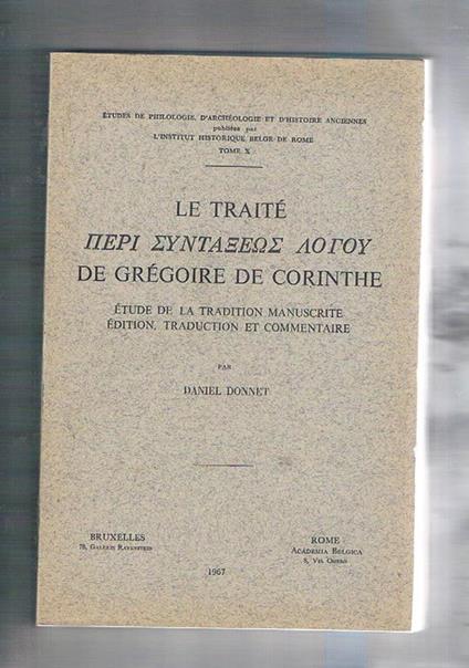 Le traité Peri syntaxeos logou de Gregoire de Corinthe / etude de la tradition manuscrite, edition, traduction et commentaire par Daniel Donnet - Daniel Donnet - copertina