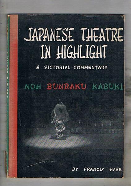 Japanese theatre in highlight. A pictotical Commentary - Francis Haar - copertina