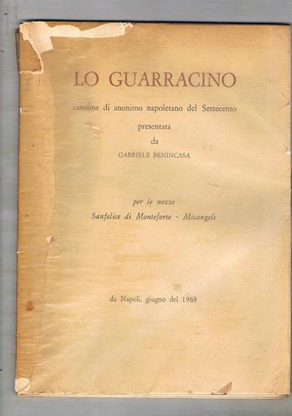 Lo Guarracino canzone di anonimo napoletano del Settecento presentata da Gabriele Benincasa. Pubblicata per le nozze Sanfelice di Monteleone. Micangeli - copertina