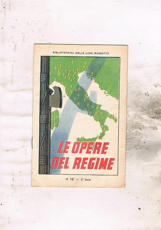 Le opere del regime. N° 16 della seconda serie della bibliotechina delle lane Marzotto - copertina