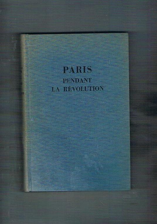 Paris pendant la revolution (1789-1798) - Louis-Sebastien Mercier - copertina