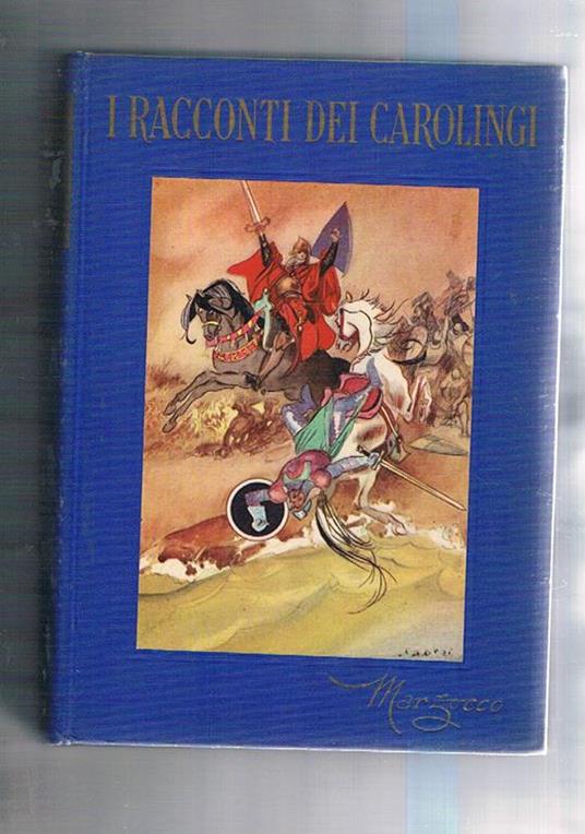 I racconti dei Carolingi. Le meravigliose storie di Carlomagno e dei suoi cavalieri. Ill. f.t. di Faorzi - Deda Pini - copertina