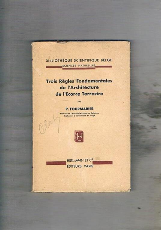Trois Règles Fondamentales de l'Architecture de l'Ecorce Terreste - P. Fourmarier - copertina