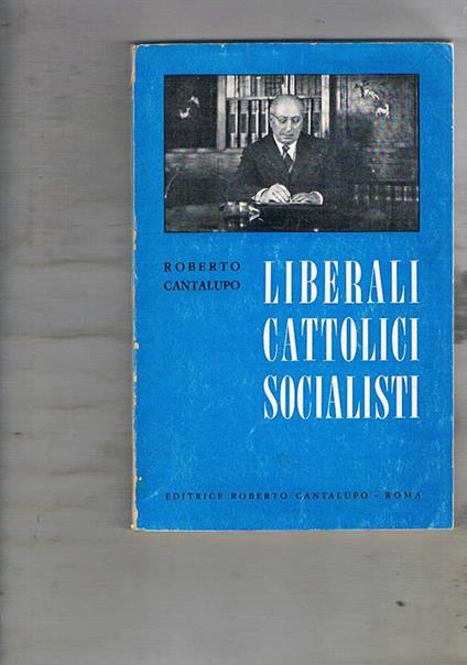 Liberali cattolici socialisti - Roberto Cantalupo - copertina