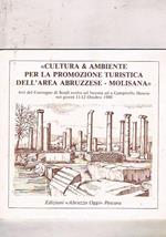 Cultura & Ambiente per la promozione turistica dell'area abruzzese-molisana. Atti del Convegno di Studi svolto a Isernia ed a Campitello Matese da 