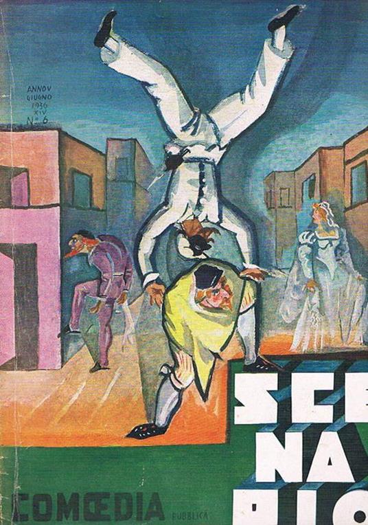 Scenario rivista mensile delle arti della scena n° 6 Giu. 1936. Fabre E. Pratica di teatro Ronga L. Centenario di Pegolesi Da Silva caducità dello spettacolo Malipero ricordi ecc - Silvio D'Amico,Nicola De Pirro - copertina