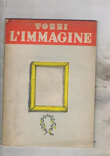 L' immagine e altri racconti. Illustrazioni di Ottone Rosai. Prima edizione - Federigo Tozzi - copertina