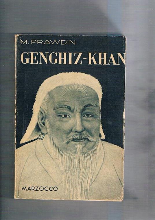 Genghiz-Khan. I cavalieri della steppa alla conquista del mondo. Versione di Franz Glaentzer con otto illustrazioni fuori testo e tre cartine. Terza edizione - Michael Prawdin - copertina