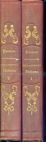 Panteon dei Martiri della Libertà Italiana. Opera compilata da vari letterati pubblicata per cura di una società di emigrati italiani Gabriele D'Amato editore