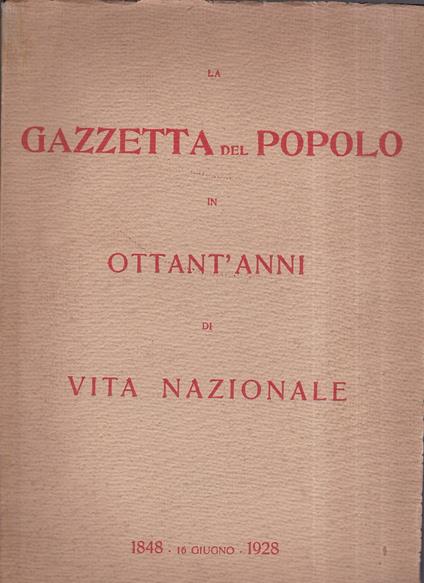 La Gazzetta del Popolo in ottant'anni di vita nazionale. 1848. 16 Giugno. 1928 - Donato Costanzo Eula - copertina