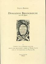 Divagazioni bibliografiche. Con 60 figure e l'indice delle edizioni postume tratte dai manoscritti liberi di Pierre Louÿs con le testimonianze di Pascal Pia