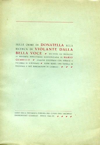 Sulle orme di Donatella alla ricerca di Violante dalla bella voce. Ricordi ed indagini di biografia intellettuale dannunziana. Edizione illustrata con ritratti e fac. simili di autografo fuori testo, una tavola in tricromia e due riproduzioni di gior - Mario Guabello - copertina