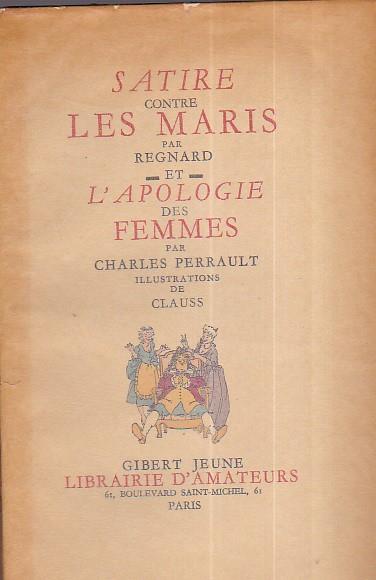 Satire contre les maris par Regnard et L'Apologie des Femmes par Charles Perrault. Illustrations de Clauss