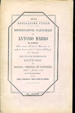 Della educazione fisica. Dissertazione inaugurale di Antonio Marro da Limone allievo interno nell'ospedale Mauriziano ed applicato al corso pratico di Ostetricia nell'Ospizio della Maternità per essere dichiarato dottore in medicina, chirurgia ed ost