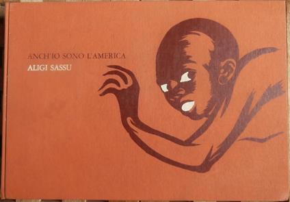 Anch'io sono l'America. Introduzione Di Elio Mercuri - Aligi Sassu - copertina