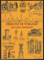 Disegni di viaggio di Luigi Angelini. I Estero e Trentino Alto Adige 1903-1968. II Italia 1905 - 1968. III Bergamo e la bergamasca..Con uno scritto di Gianandrea Gavazzeni