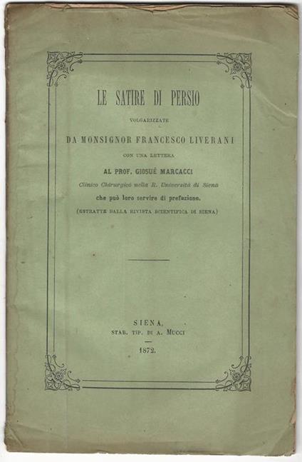 Le Satire di Persio volgarizzate da monsignor Francesco Liverani..Con una lettera al professor Giosuè Marcacci […] che può loro servire di prefazione - A. Flacco Persio - copertina