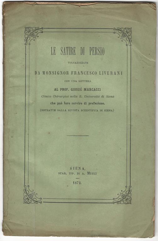 Le Satire di Persio volgarizzate da monsignor Francesco Liverani..Con una lettera al professor Giosuè Marcacci […] che può loro servire di prefazione - A. Flacco Persio - copertina