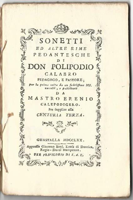 Sonetti ed altre rime pedantesche di Don Polipodio calabro pedagogo e pastore per la prima volta da un fedelissimo ms. raccolti e pubblicati da Mastro Erenio Calepodigero..Per supplire alla Centuria terza - Bartolomeo Nappini - copertina
