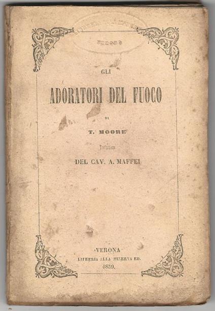 Gli adoratori del fuoco..Traduzione del cav. Andrea Maffei - Thomas Moore - copertina
