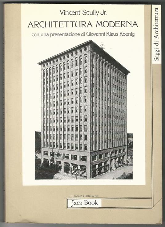 Architettura moderna. .Con una presentazione di Giovanni Klaus Koenig - Vincent jr. Scully - copertina