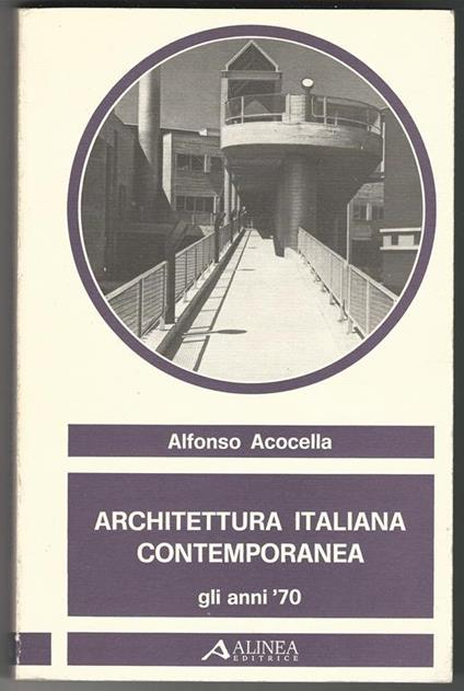 Architettura italiana contemporanea. Gli anni '70 - Alfonso Acocella - copertina